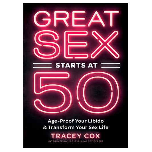 Great Sex Starts at 50: Age-Proof Your Libido & Transform Your Sex Life