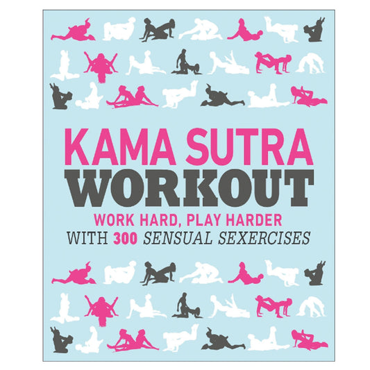 Kama Sutra Workout: Work Hard, Play Harder