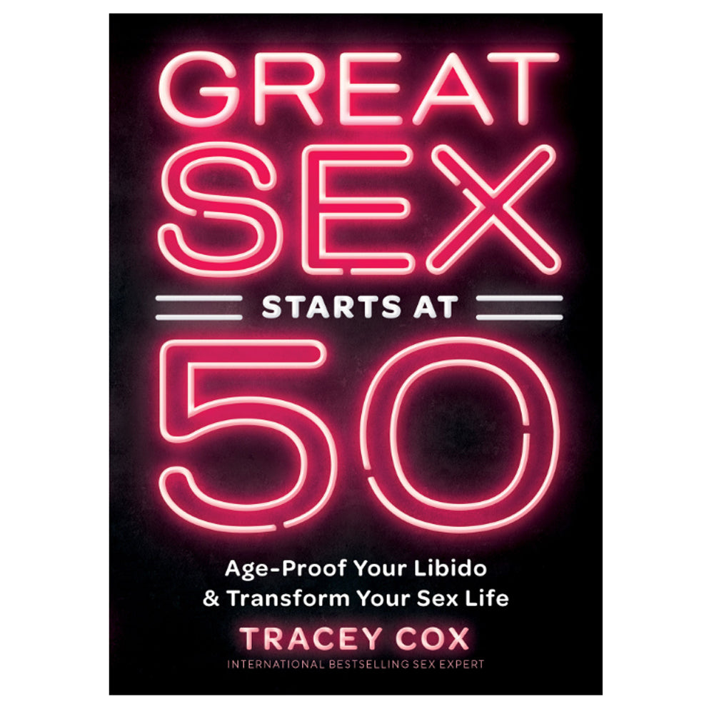 Great Sex Starts at 50: Age-Proof Your Libido & Transform Your Sex Life